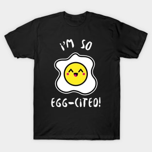 I'm So Egg-cited T-Shirt